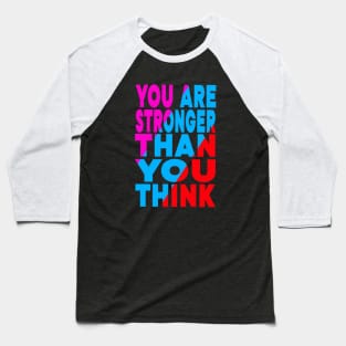 You are stronger than you think Baseball T-Shirt